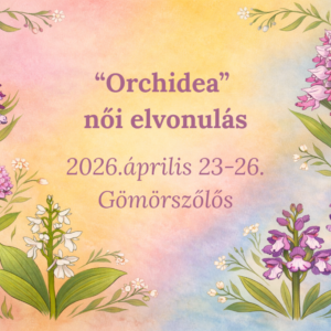 2026.04. "Orchidea" női elvonulás, Gömörszőlős